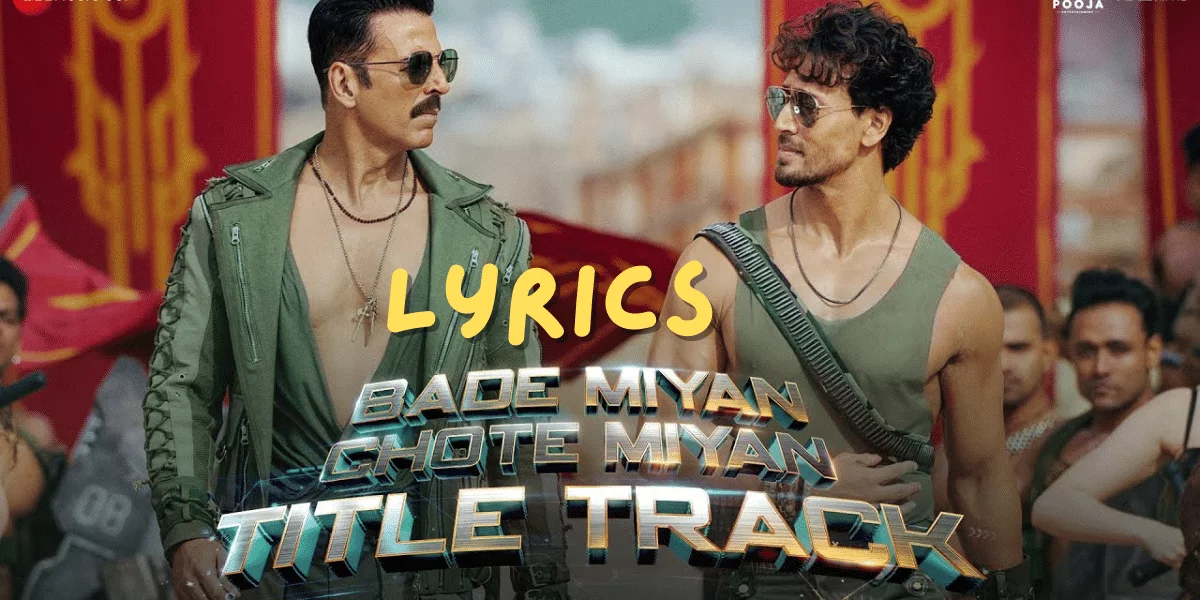 Bade Miyan Chote Miyan Lyrics in Hindi | बड़े मियाँ छोटे मियाँ (2024)