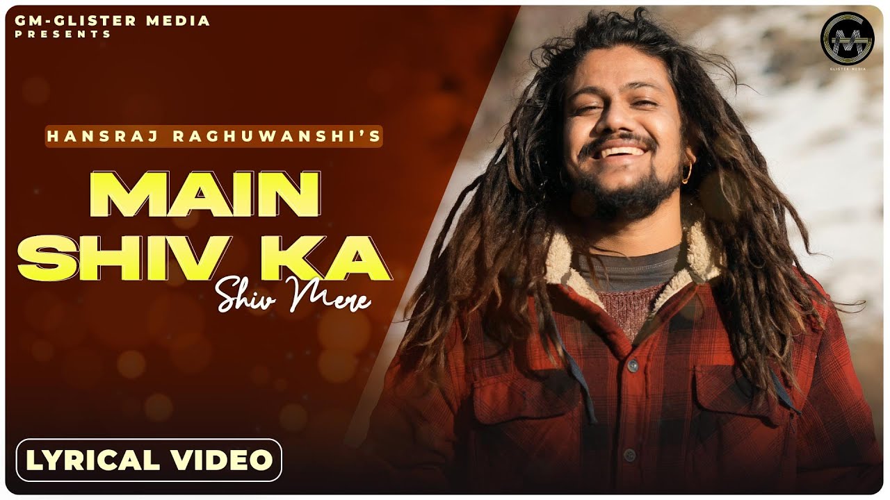 Main Shiv Ka Shiv Mere Lyrics | मैं शिव का शिव मेरे, Hansraj Raghuwanshi